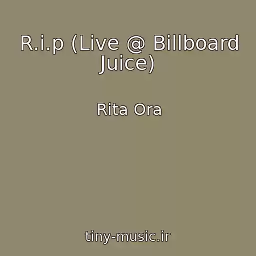 کاور آهنگ R.i.p (Live @ Billboard Juice) از Rita Ora
