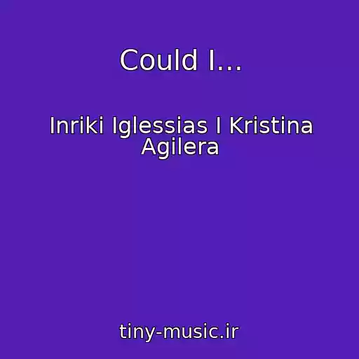 کاور آهنگ Could I... از Inriki Iglessias I Kristina Agilera