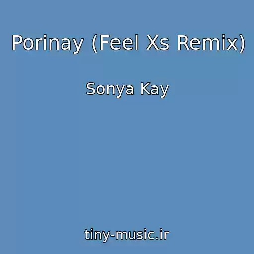 کاور آهنگ Porinay (Feel Xs Remix) از Sonya Kay