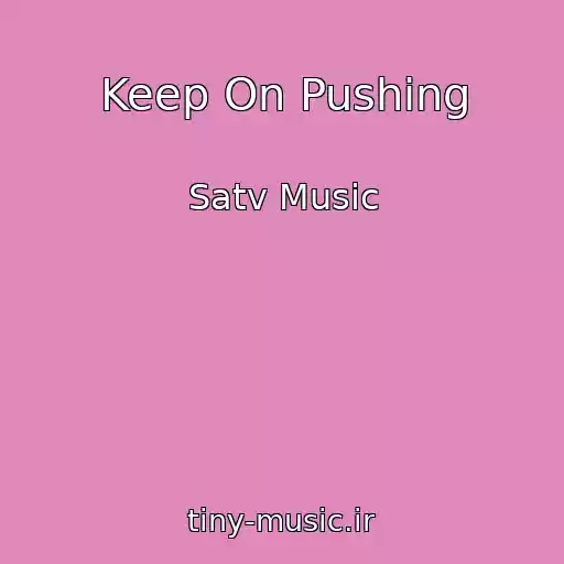 کاور آهنگ Keep On Pushing از Satv Music