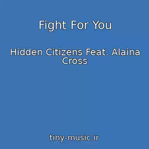 کاور آهنگ Fight For You از Hidden Citizens Feat. Alaina Cross