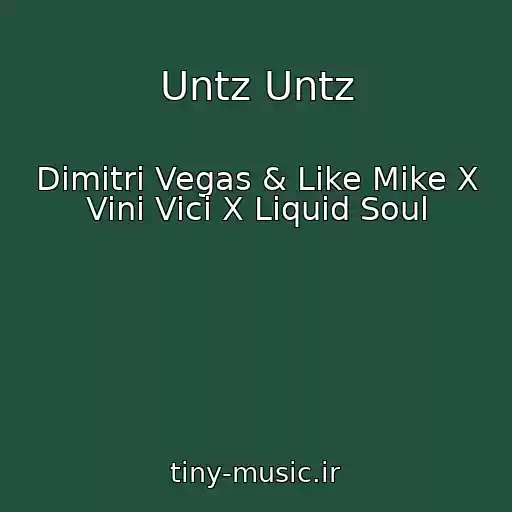 کاور آهنگ Untz Untz از Dimitri Vegas & Like Mike X Vini Vici X Liquid Soul