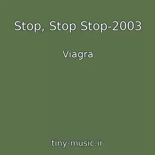 کاور آهنگ Stop, Stop Stop-2003 از Viagra