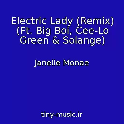 کاور آهنگ Electric Lady (Remix) (Ft. Big Boi, Cee-Lo Green & Solange) از Janelle Monae