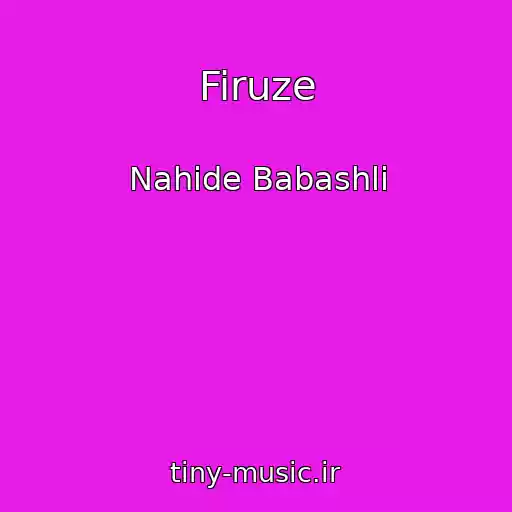 کاور آهنگ Firuze از Nahide Babashli