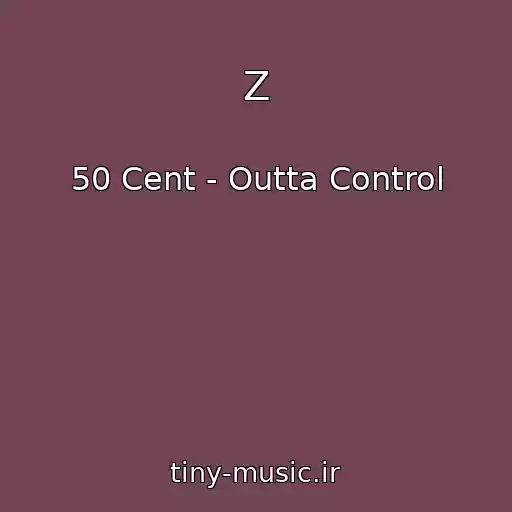 کاور آهنگ Z از 50 Cent - Outta Control