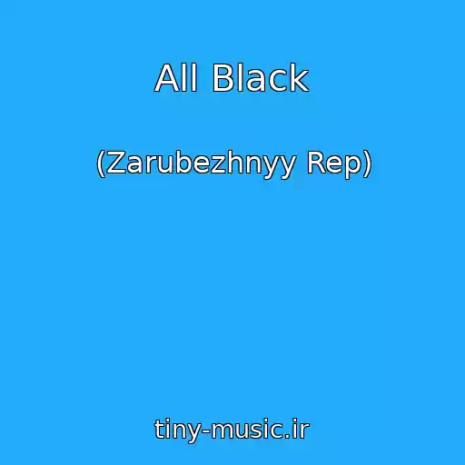 کاور آهنگ All Black از (Zarubezhnyy Rep)