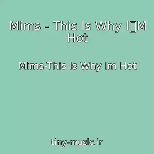کاور آهنگ Mims - This Is Why IﾴM Hot از Mims-This Is Why Im Hot