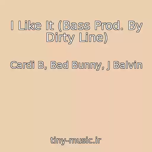 کاور آهنگ I Like It (Bass Prod. By Dirty Line) از Cardi B, Bad Bunny, J Balvin