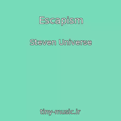 کاور آهنگ Escapism از Steven Universe