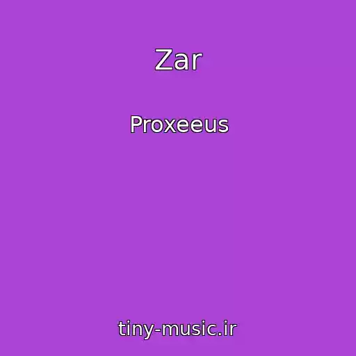 کاور آهنگ Zar از Proxeeus