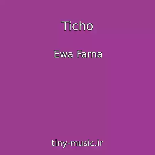 کاور آهنگ Ticho از Ewa Farna
