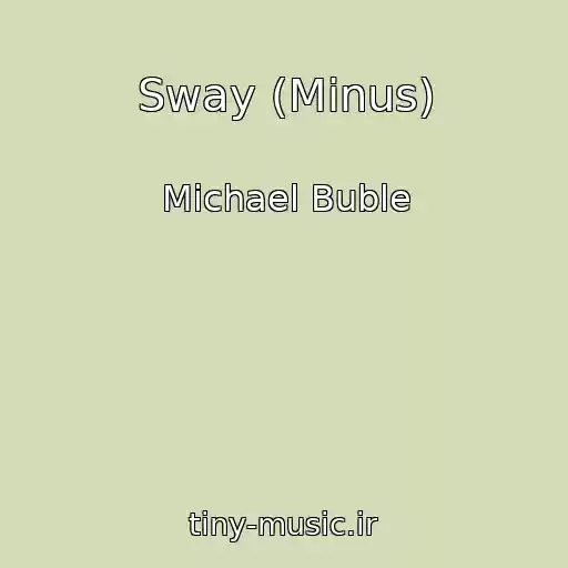 کاور آهنگ Sway (Minus) از Michael Buble