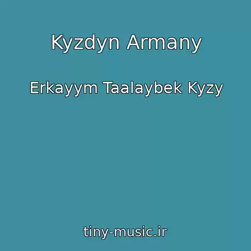 کاور آهنگ Kyzdyn Armany از Erkayym Taalaybek Kyzy