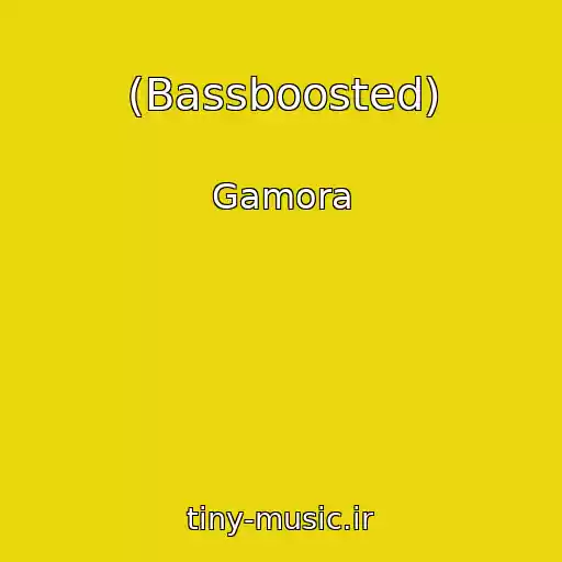 کاور آهنگ (Bassboosted) از Gamora