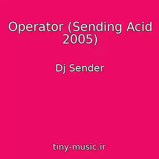 کاور آهنگ Operator (Sending Acid 2005) از Dj Sender