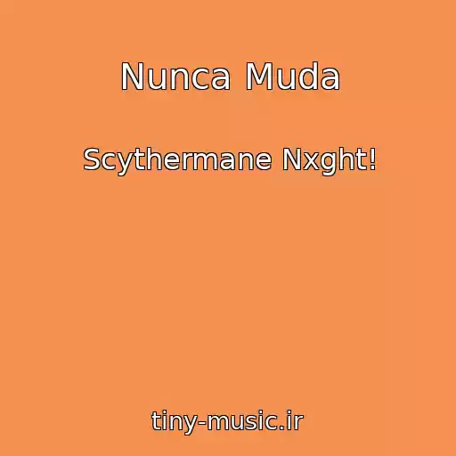 کاور آهنگ Nunca Muda از Scythermane Nxght!