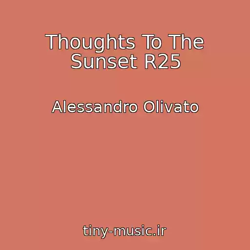 کاور آهنگ Thoughts To The Sunset R25 از Alessandro Olivato