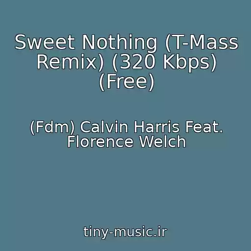 کاور آهنگ Sweet Nothing (T-Mass Remix) (320 Kbps) (Free) از (Fdm) Calvin Harris Feat. Florence Welch