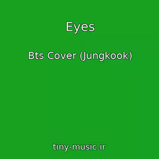 کاور آهنگ Eyes از Bts Cover (Jungkook)