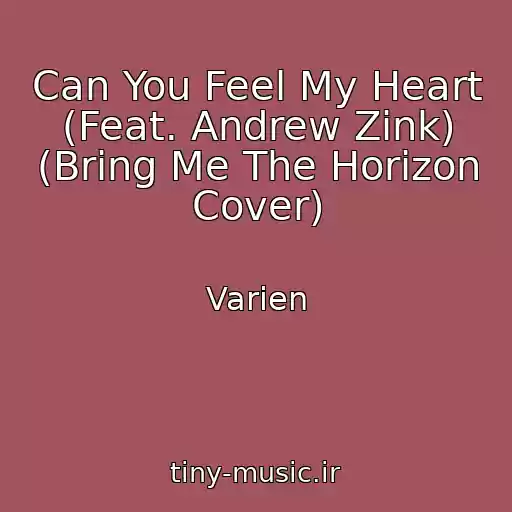 کاور آهنگ Can You Feel My Heart (Feat. Andrew Zink) (Bring Me The Horizon Cover) از Varien