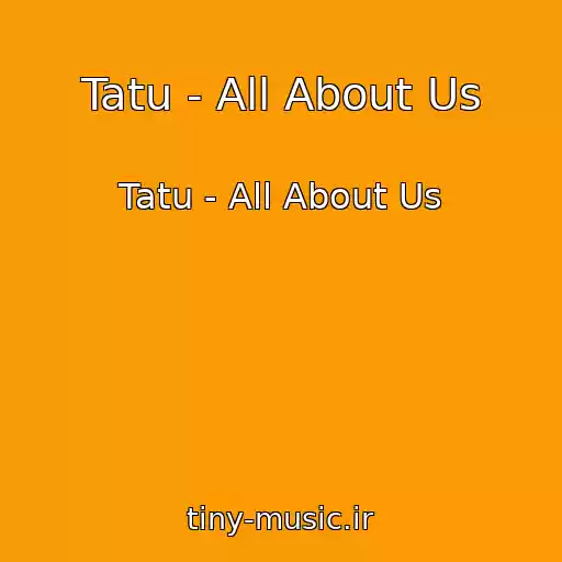 کاور آهنگ Tatu - All About Us از Tatu - All About Us