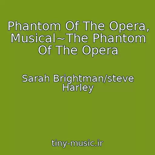 کاور آهنگ Phantom Of The Opera, Musical~The Phantom Of The Opera از Sarah Brightman/steve Harley