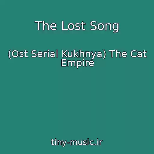 کاور آهنگ The Lost Song از (Ost Serial Kukhnya) The Cat Empire