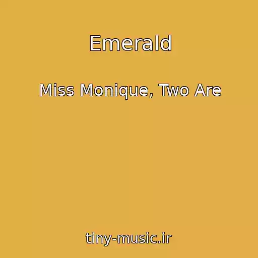 کاور آهنگ Emerald از Miss Monique, Two Are