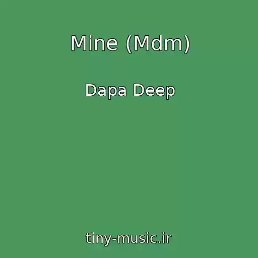 کاور آهنگ Mine (Mdm) از Dapa Deep