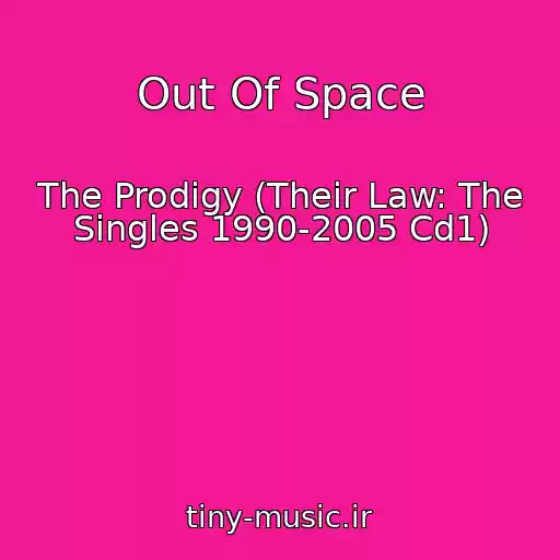 کاور آهنگ Out Of Space از The Prodigy (Their Law: The Singles 1990-2005 Cd1)