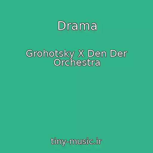 کاور آهنگ Drama از Grohotsky X Den Der Orchestra
