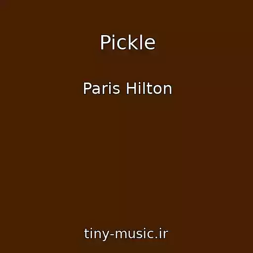 کاور آهنگ Pickle از Paris Hilton