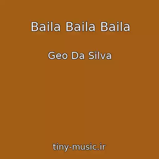 کاور آهنگ Baila Baila Baila از Geo Da Silva