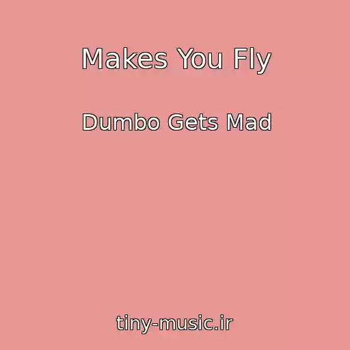 کاور آهنگ Makes You Fly از Dumbo Gets Mad