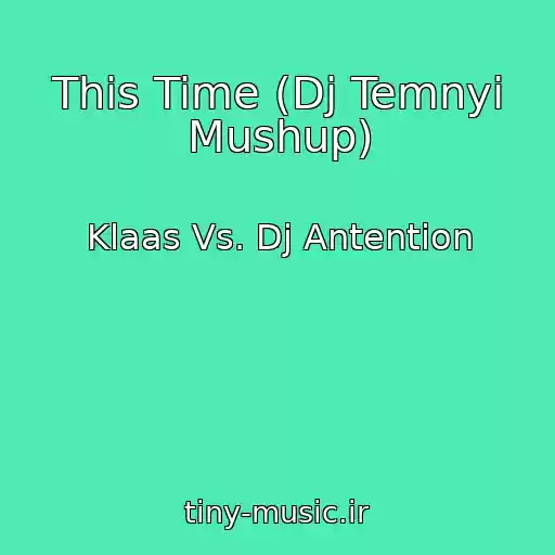 کاور آهنگ This Time (Dj Temnyi Mushup) از Klaas Vs. Dj Antention