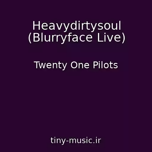 کاور آهنگ Heavydirtysoul (Blurryface Live) از Twenty One Pilots