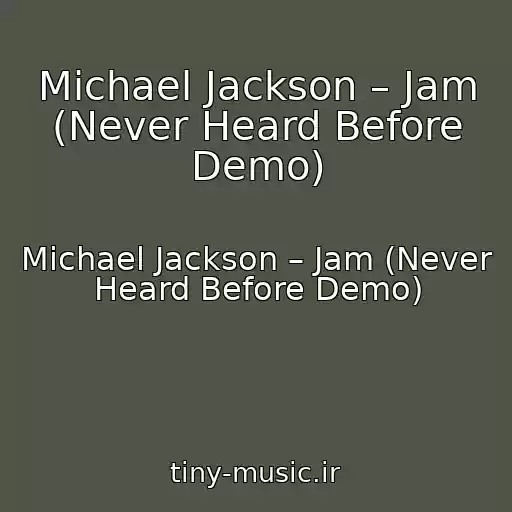 کاور آهنگ Michael Jackson – Jam (Never Heard Before Demo) از Michael Jackson – Jam (Never Heard Before Demo)