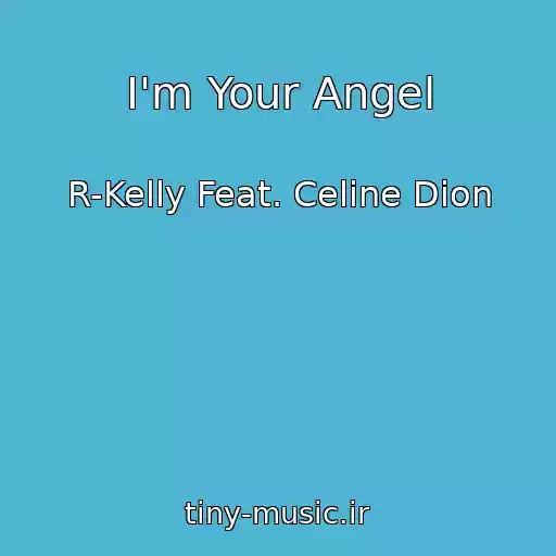 کاور آهنگ I'm Your Angel از R-Kelly Feat. Celine Dion