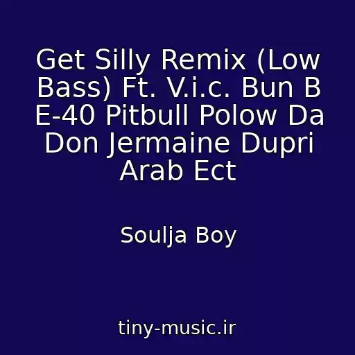 کاور آهنگ Get Silly Remix (Low Bass) Ft. V.i.c. Bun B E-40 Pitbull Polow Da Don Jermaine Dupri Arab Ect از Soulja Boy