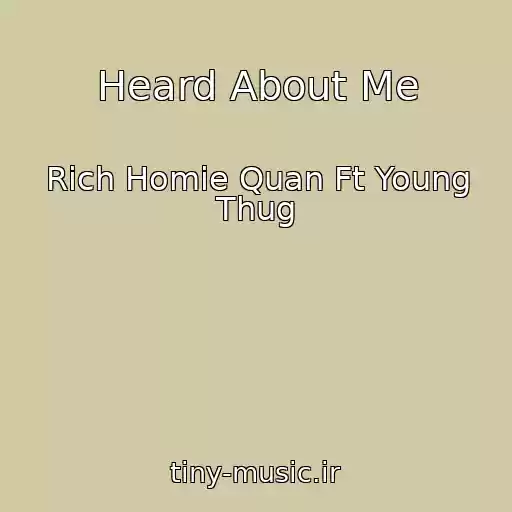 کاور آهنگ Heard About Me از Rich Homie Quan Ft Young Thug