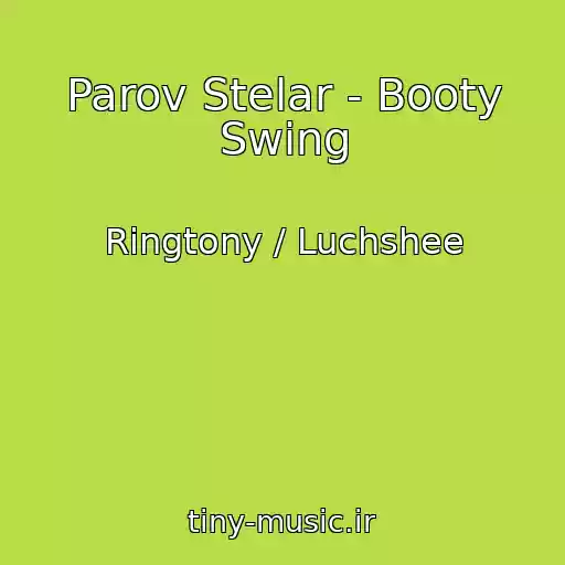 کاور آهنگ Parov Stelar - Booty Swing از Ringtony / Luchshee