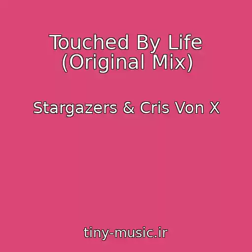 کاور آهنگ Touched By Life (Original Mix) از Stargazers & Cris Von X