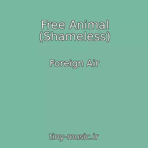 کاور آهنگ Free Animal (Shameless) از Foreign Air