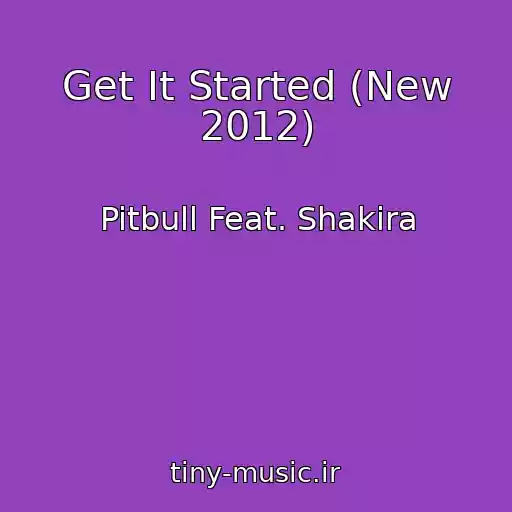 کاور آهنگ Get It Started (New 2012) از Pitbull Feat. Shakira