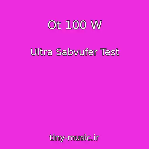 کاور آهنگ Ot 100 W از Ultra Sabvufer Test