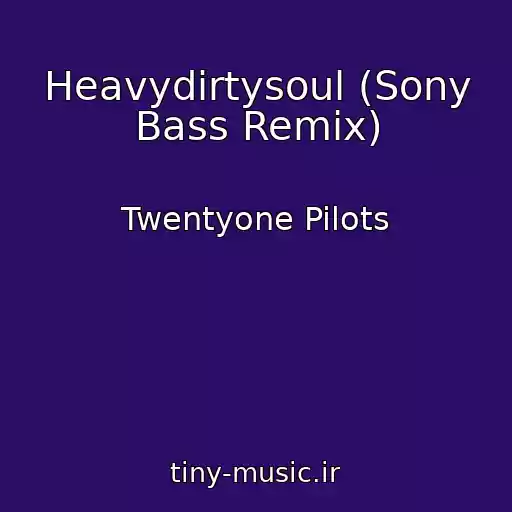 کاور آهنگ Heavydirtysoul (Sony Bass Remix) از Twentyone Pilots