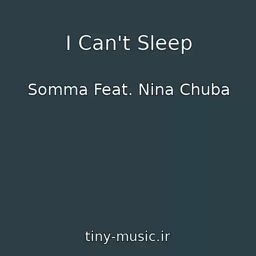 کاور آهنگ I Can't Sleep از Somma Feat. Nina Chuba