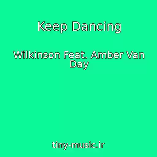 کاور آهنگ Keep Dancing از Wilkinson Feat. Amber Van Day
