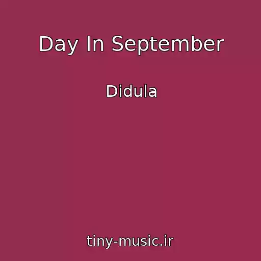 کاور آهنگ Day In September از Didula